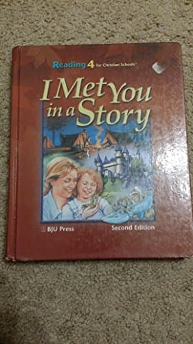 Book cover for I Met You In A Story: Reading 4 for Christian Schools by BJU Staff