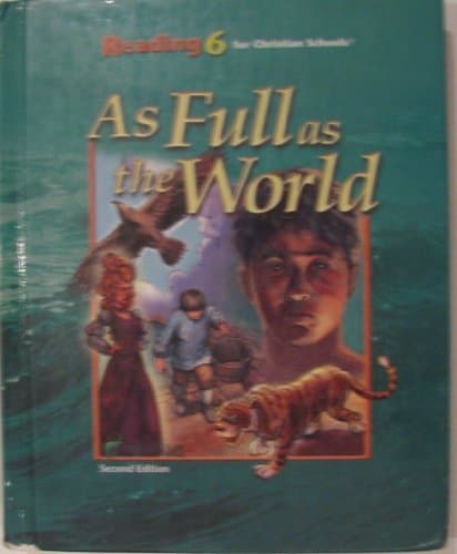 Book cover for Reading 6 for Christian Schools: As Full as the World Student, 2nd Edition by unknown
