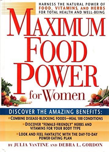 Book cover for Maximum Food Power for Women: Harness the Natural Power of Food, Vitamins, and Herbs for Total Health and Well-Being by Vantine, Julia