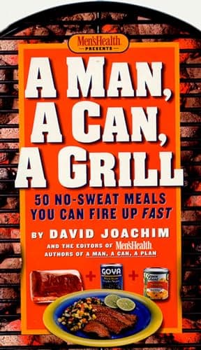 Book cover for A Man, a Can, a Grill: 50 No-Sweat Meals You Can Fire Up Fast: A Cookbook by Joachim, David