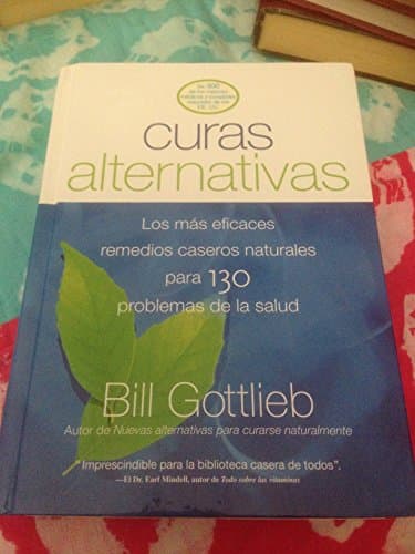 Book cover for Curas Alternativas: Los Mas Eficaces Remedios Caseros Naturales Para 130 Problemas De Salud (Spanish Edition) by bill-gottlieb