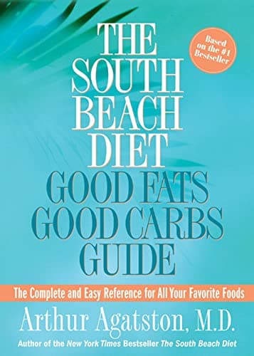 Book cover for The South Beach Diet Good Fats/Good Carbs Guide: The Complete and Easy Reference for All Your Favorite Foods by Agatston, Arthur