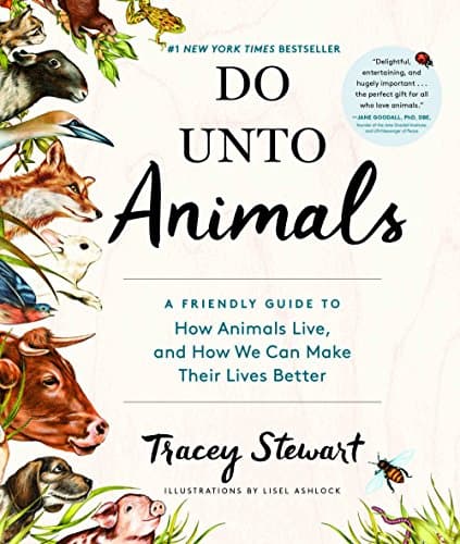 Book cover for Do Unto Animals: A Friendly Guide to How Animals Live, and How We Can Make Their Lives Better by Stewart, Tracey