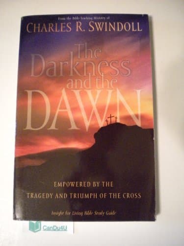 Book cover for The Darkness and the Dawn: Empowered by the Tragedy and Triumph of the Cross by Charles Swindoll