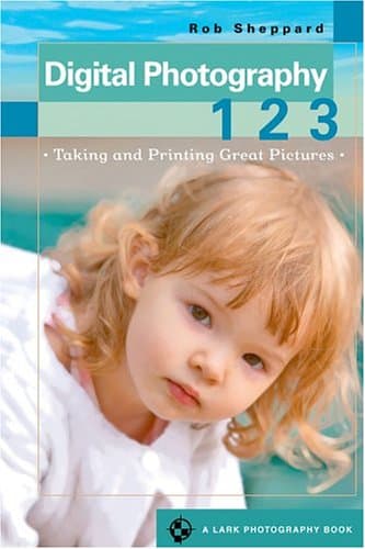 Book cover for Digital Photography 1, 2, 3: Taking & Printing Great Pictures by Sheppard, Rob