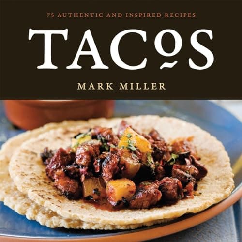 Book cover for Tacos: 75 Authentic and Inspired Recipes [A Cookbook] by Mark Miller