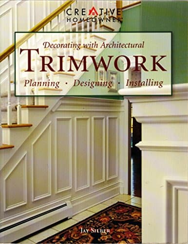 Book cover for Decorating With Architectural Trimwork: Planning, Designing, Installing by Silber, Jay