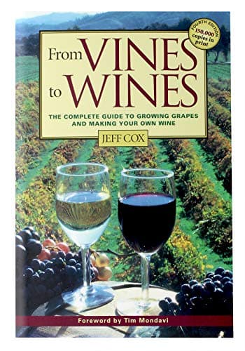 Book cover for From Vines to Wines: The Complete Guide to Growing Grapes and Making Your Own Wine by Cox, Jeff