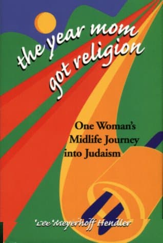 Book cover for The Year Mom Got Religion: One Woman's Midlife Journey into Judaism by Hendler, Lee Meyerhoff