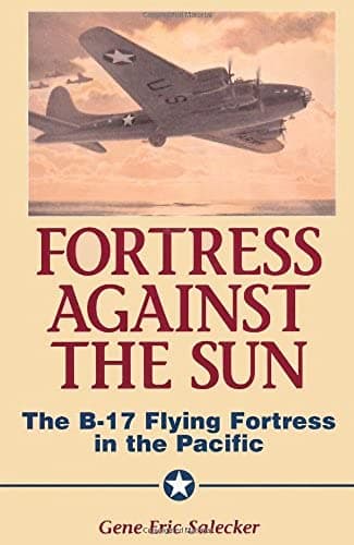 Book cover for Fortress Against The Sun: The B-17 Flying Fortress In The Pacific by Salecker, Gene E.