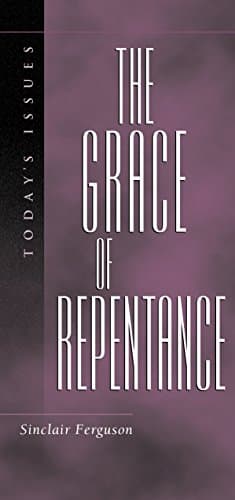 Book cover for The Grace of Repentance (Today's Issues) by Ferguson, Sinclair B.
