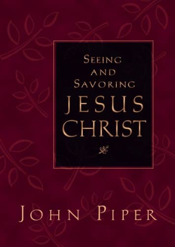 Book cover for Seeing and Savoring Jesus Christ by Piper, John