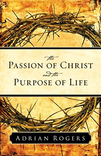 Book cover for The Passion of Christ and the Purpose of Life by Rogers, Adrian