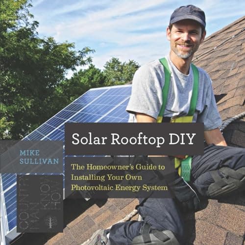 Solar Rooftop DIY: The Homeowner's Guide to Installing Your Own Photovoltaic Energy System (Countryman Know How)