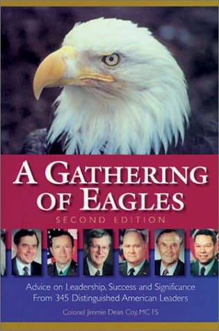 A Gathering of Eagles: Advice on Leadership, Success and Significance from 345 Dedicated American Leaders