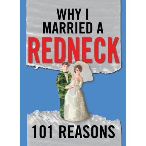 Book cover for Why I Married A Redneck: 101 Reasons by Ellen Patrick