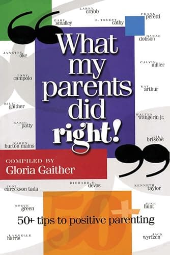 Book cover for What My Parents Did Right!: 50 tips to positive parenting by Gaither, Gloria