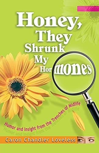 Book cover for Honey, They Shrunk My Hormones by Caron Chandler Loveless