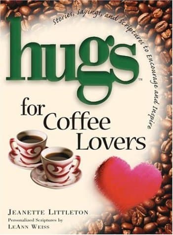 Book cover for Hugs for Coffee Lovers: Stories, Sayings, and Scriptures to Encourage and Inspire by Jeanette Littleton
