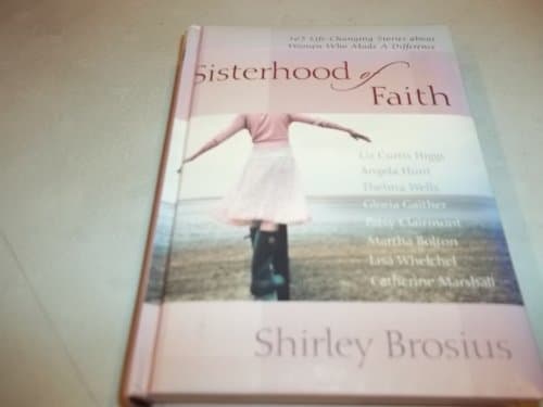 Sisterhood of Faith: 365 Life-Changing Stories about Women Who Made a Difference