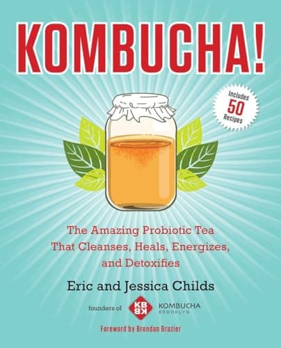 Book cover for Kombucha!: The Amazing Probiotic Tea that Cleanses, Heals, Energizes, and Detoxifies by Childs, Eric