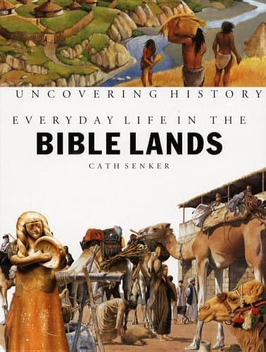 Book cover for Everyday Life in the Bible Lands (UNCOVERING HISTORY) by Senker, Cath