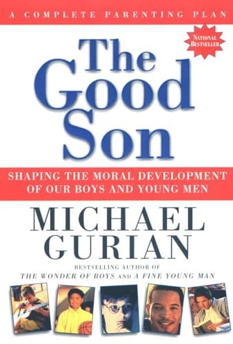 Book cover for The Good Son: Shaping the Moral Development of Our Boys and Young Men by Gurian, Michael