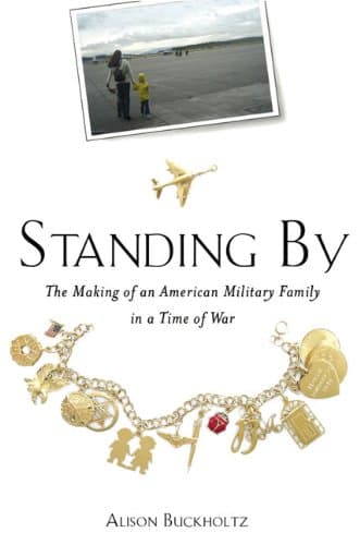 Book cover for Standing By: The Making of an American Military Family in a Time of War by Buckholtz, Alison