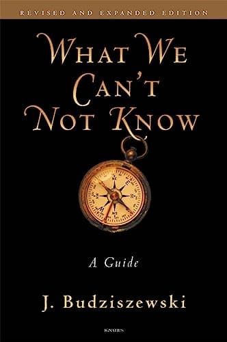 Book cover for What We Can't Not Know: A Guide by Budziszewski, J.