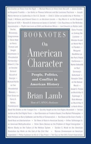 Book cover for Booknotes on American Character: People, Politics, and Conflict in American History by Lamb, Brian
