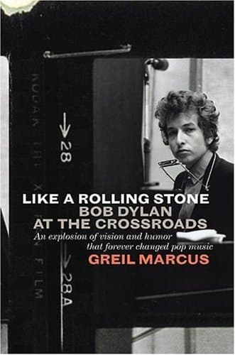 Book cover for Like a Rolling Stone: Bob Dylan at the Crossroads by Marcus, Greil