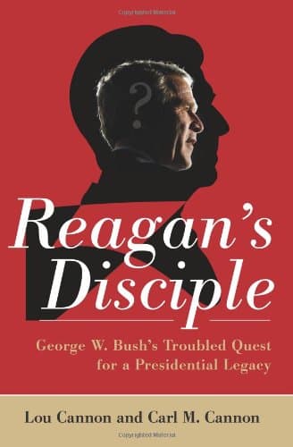 Book cover for Reagan's Disciple: George W. Bush's Troubled Quest for a Presidential Legacy by Cannon, Lou