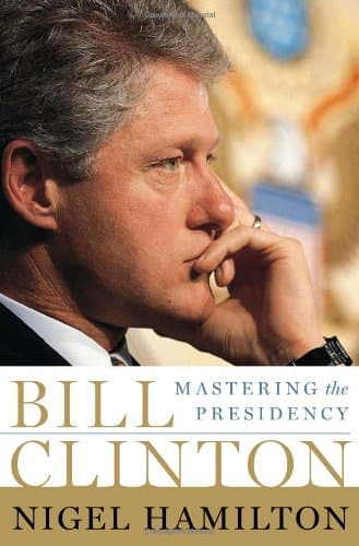 Book cover for Bill Clinton: Mastering the Presidency by Hamilton, Nigel