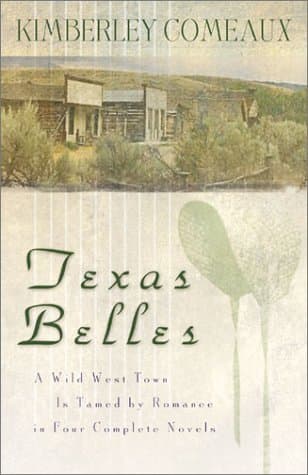 Book cover for Texas Belles: One More Chance/Courtin' Patience/Susannah's Secret/The Sheriff and the Outlaw (Heartsong Novella Collection) by Comeaux, Kimberley