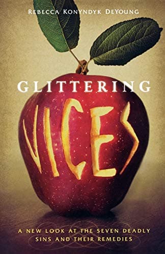 Book cover for Glittering Vices: A New Look at the Seven Deadly Sins and Their Remedies by DeYoung, Rebecca Konyndyk