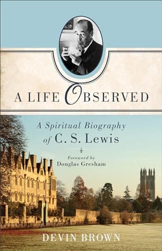 Book cover for A Life Observed: A Spiritual Biography of C. S. Lewis by Devin Brown