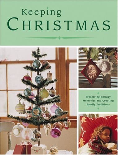 Book cover for Keeping Christmas: Preserving Holiday Memories & Creating Family Traditions by international, The Editors of Creative Publishing