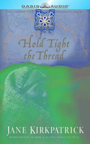Book cover for Hold Tight the Thread (Tender Ties Historical Series #3) by Kirkpatrick, Jane