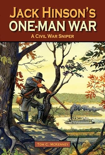 Jack Hinson's One-Man War, A Civil War Sniper