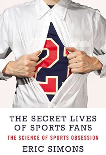 Book cover for The Secret Lives of Sports Fans by Simons, Eric