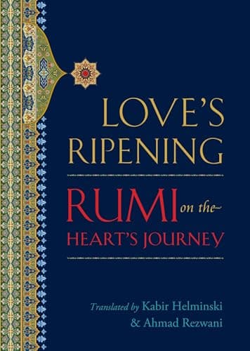 Book cover for Love's Ripening: Rumi on the Heart's Journey by Rumi, Mevlana Jalaluddin