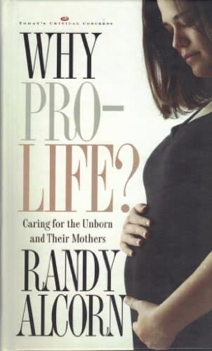 Book cover for Why Pro-Life?: Caring for the Unborn and Their Mothers (Today's Critical Concerns) by Alcorn, Randy