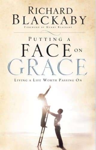 Book cover for Putting a Face on Grace: Living a Life Worth Passing On by Blackaby, Richard