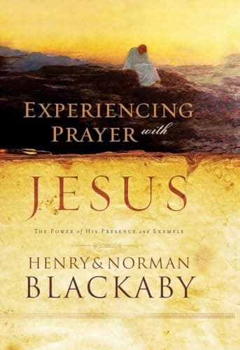 Book cover for Experiencing Prayer with Jesus: The Power of His Presence and Example by Blackaby, Henry