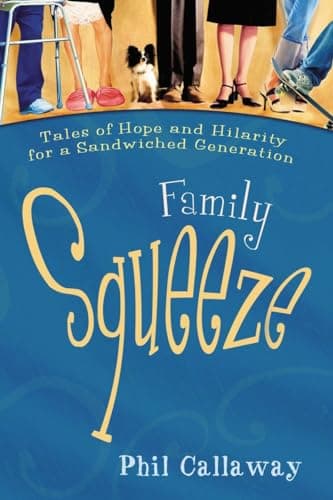 Book cover for Family Squeeze: Tales of Hope and Hilarity for a Sandwiched Generation by Callaway, Phil