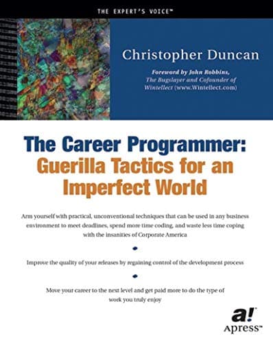 Book cover for The Career Programmer: Guerilla Tactics for an Imperfect World by Duncan, Christopher