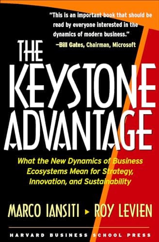 The Keystone Advantage: What the New Dynamics of Business Ecosystems Mean for Strategy, Innovation, and Sustainability