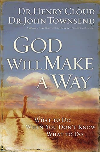Book cover for God Will Make a Way: What to Do When You Don't Know What to Do by Cloud, Henry