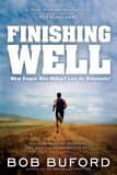 Book cover for Finishing Well: What People Who Really Live Do Differently! by Buford, Bob