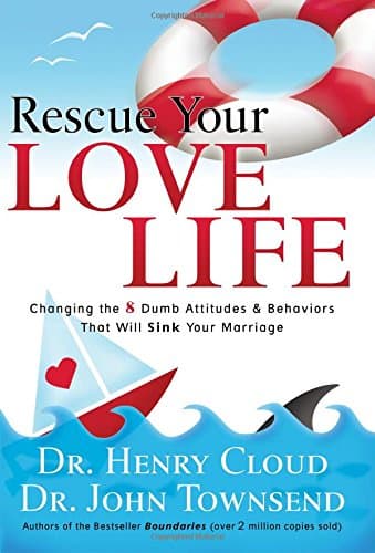 Book cover for Rescue Your Love Life: Changing Those Dumb Attitudes & Behaviors That Will Sink Your Marriage by Cloud, Henry